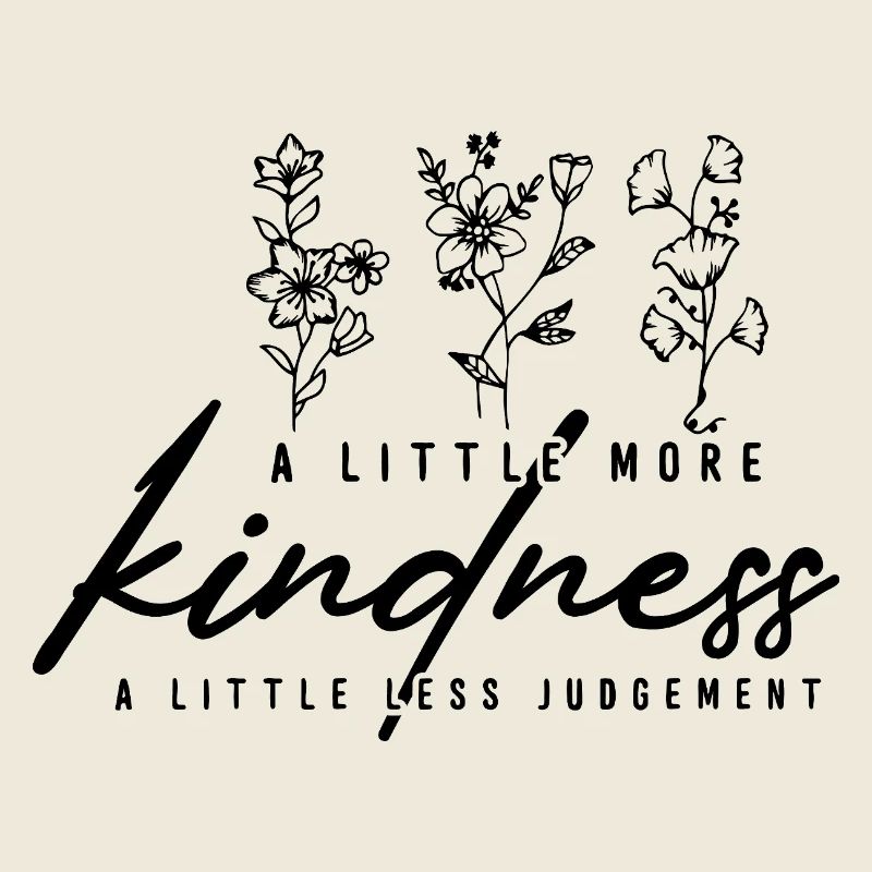 A Little More Kindness Florales Statement