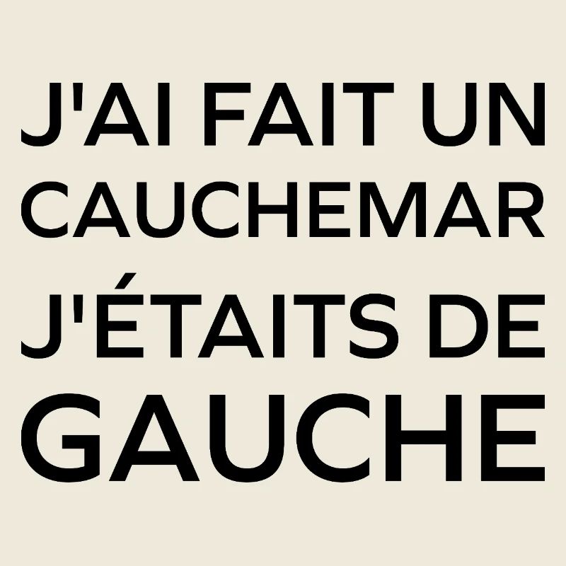 J'ai fais un Cauchemar j'étais de Gauche