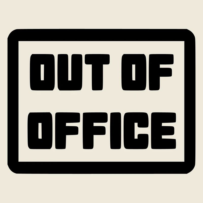 Absent du bureau, en dehors des heures de bureau, ne pas déranger *