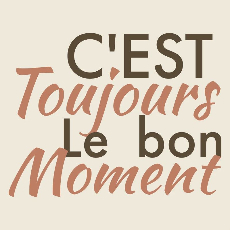 c'est toujour lr bon moment