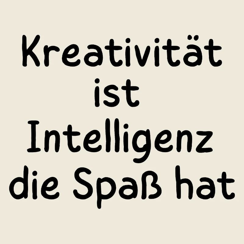 Kreativität ist Intelligenz die Spaß hat Statement