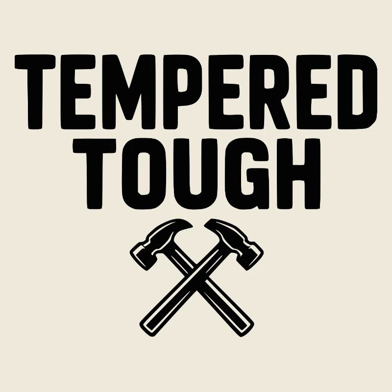 Tempered Tough
