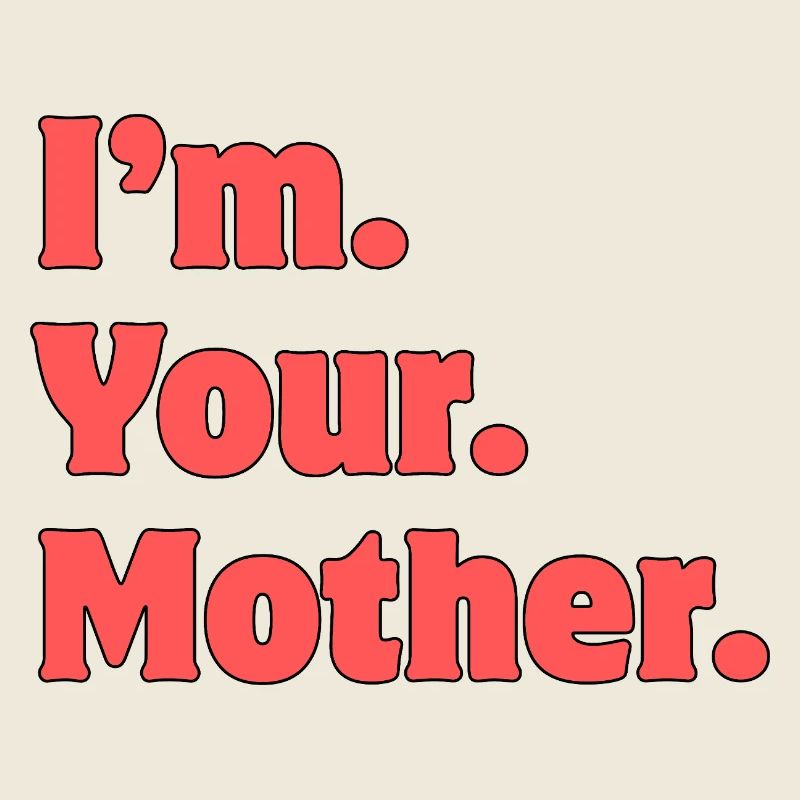 Je suis ta mère Typographie audacieuse