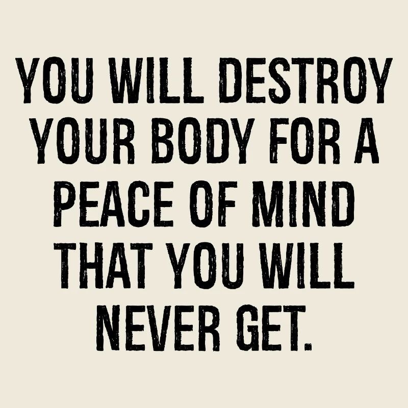 Vous détruirez votre corps pour une tranquillité d’