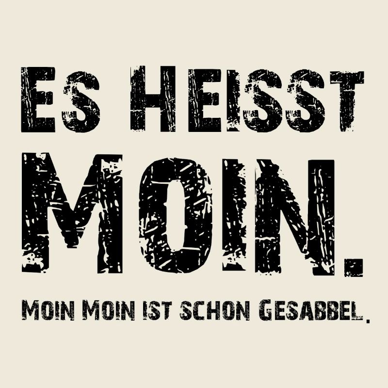 Es heißt Moin
