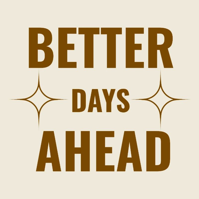 Better Days Ahead Premium Minimal Motivational Quo
