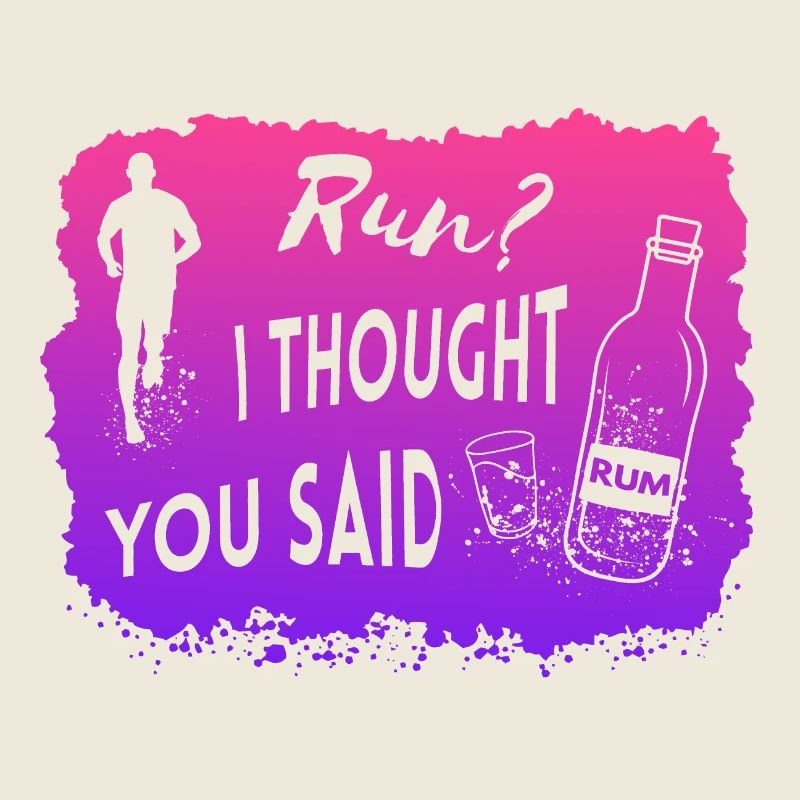 Run I thought you said Rum Lustiges Zitat