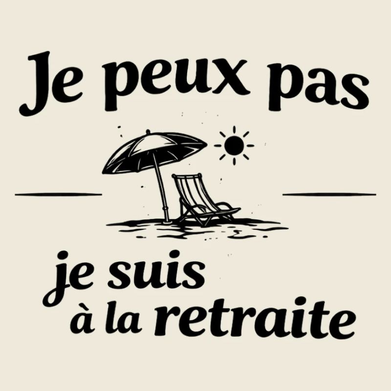 I Can't I'm Retired, Retirement Humor
