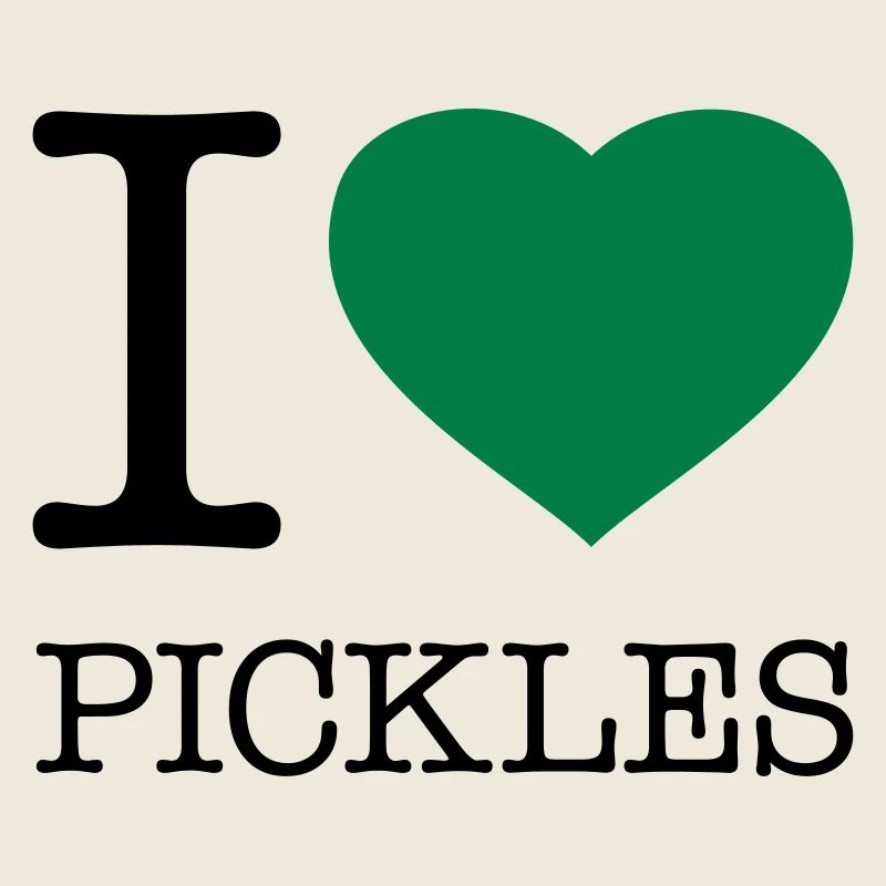I LOVE PICKLES