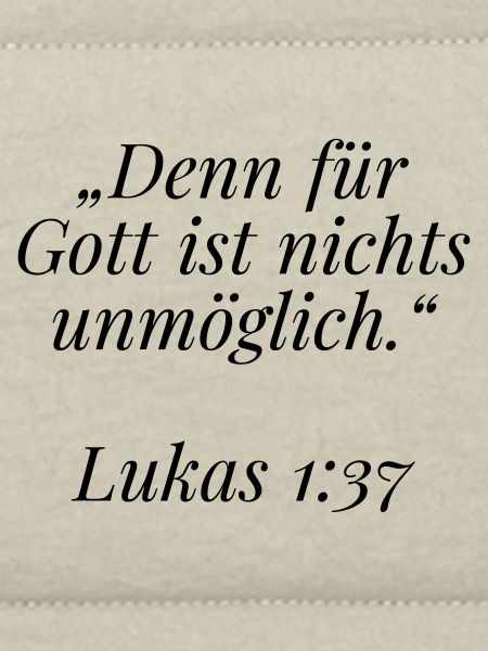Lukas 1:37 Bibelvers: Für Gott ist nichts unmöglic