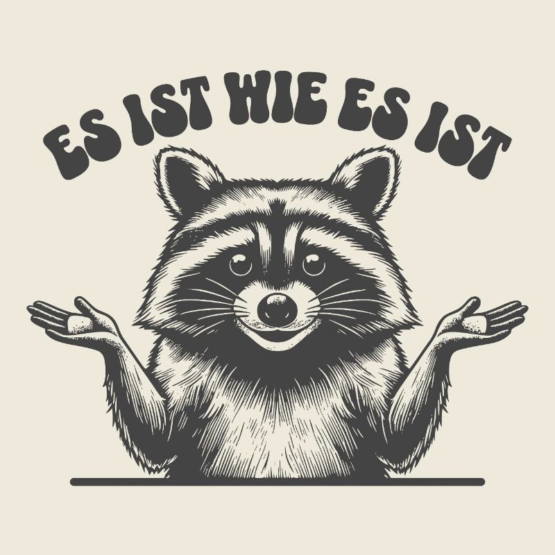 Waschbär - Es ist wie es es ist 