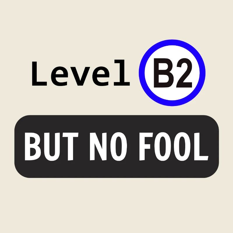 Niveau B2, mais pas idiot