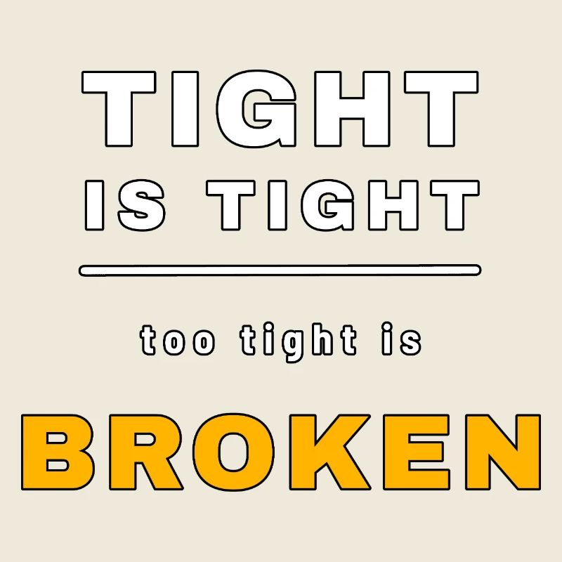 Tight is tight too tight is broken – Lustiger Mech