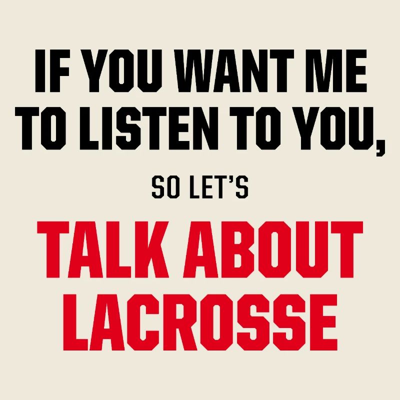 Talk About Lacrosse Funny Lax Player Quote