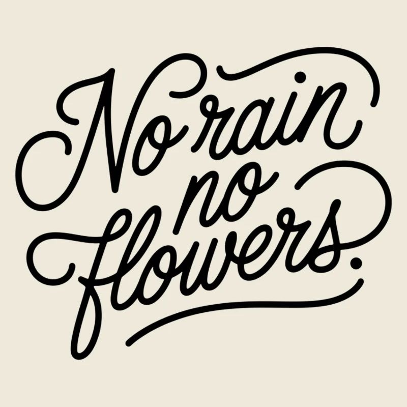 No rain no flowers