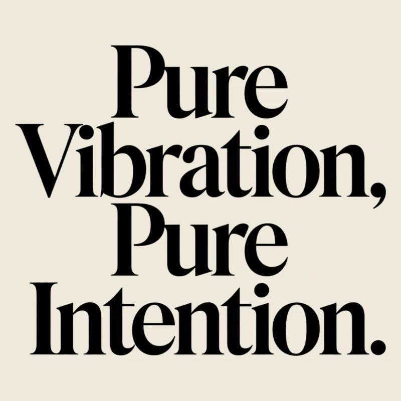 Vibrations pures, intentions claires
