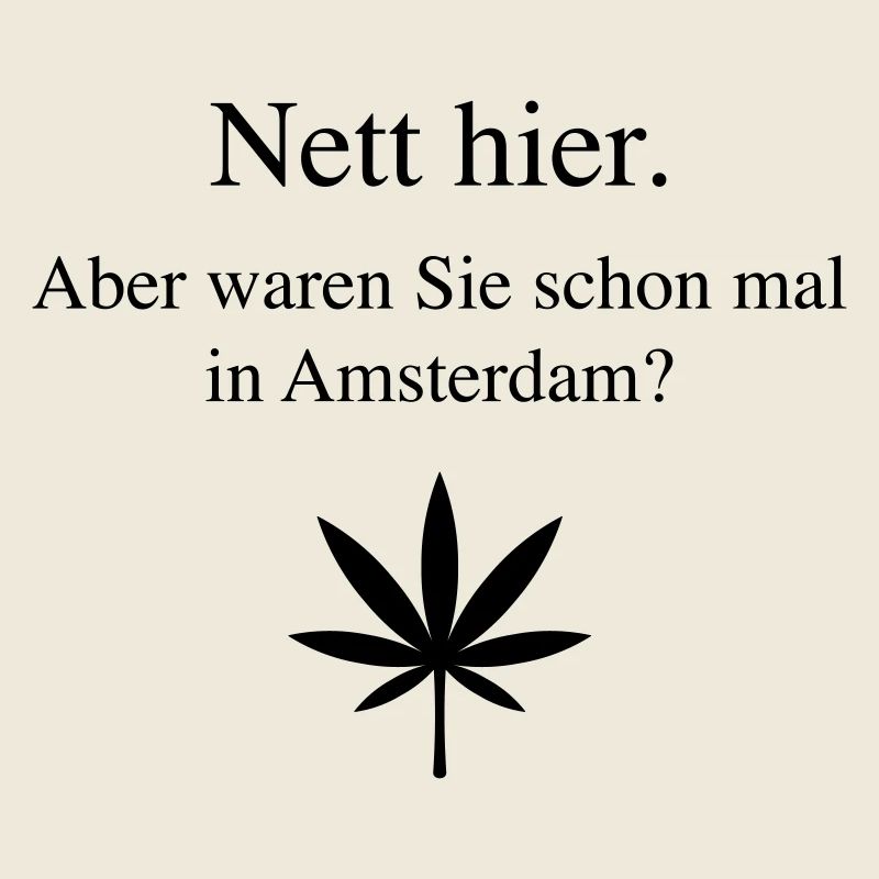 Nett Hier. Aber Waren Sie Schon In Amsterdam? (B)