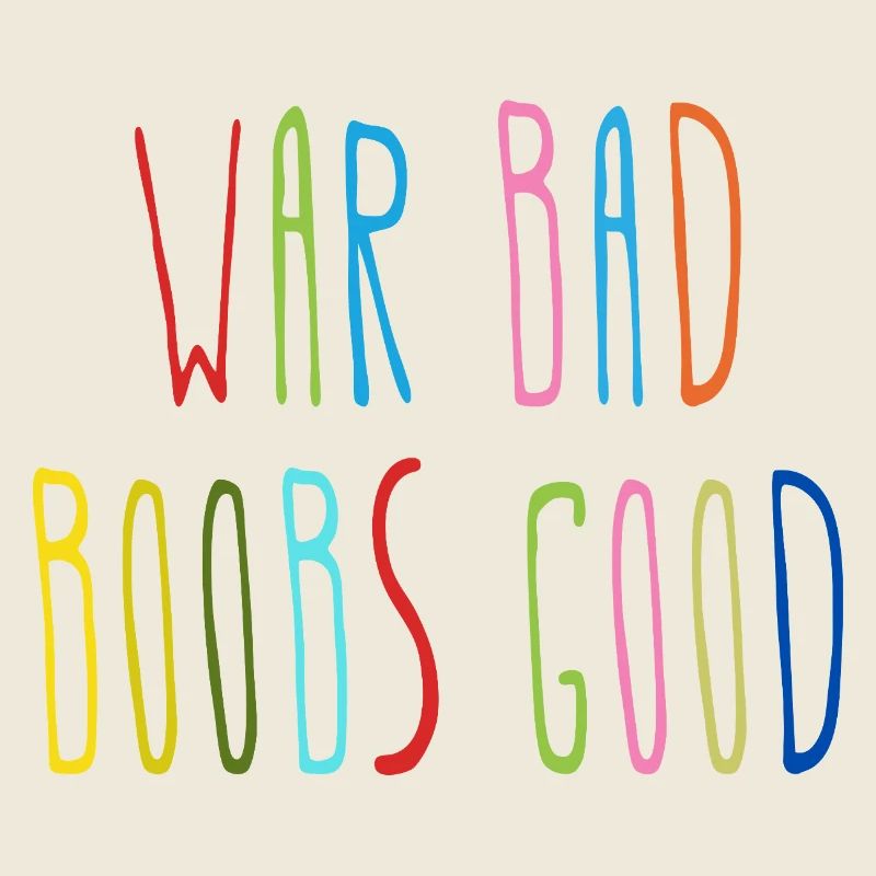 War Bad Boobs Good Lustiger Spruch 