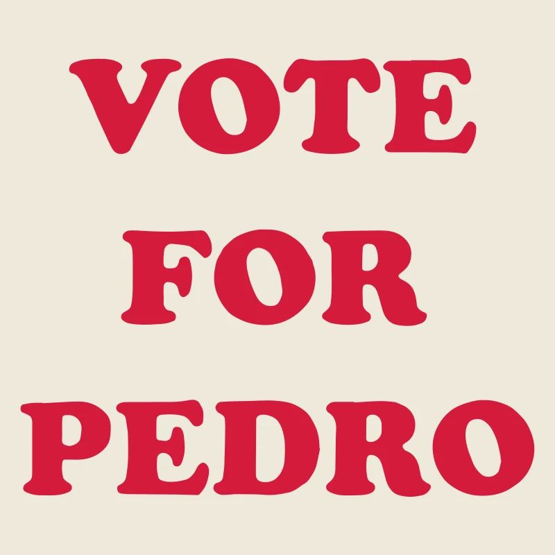 Vote For Pedro