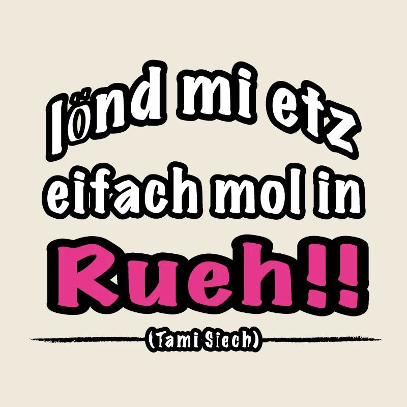 lönd mi etz eifach mol in Rueh