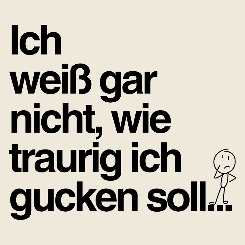 Traurig gucken? Mir reicht’s auch so!