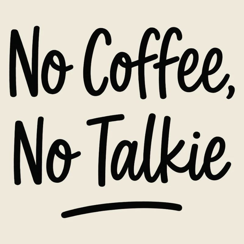 No Coffee No Talkie – Sarcastic Handwritten Quote