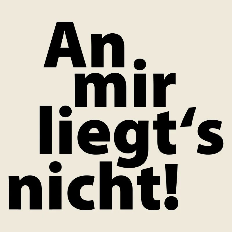 an mir liegts nicht