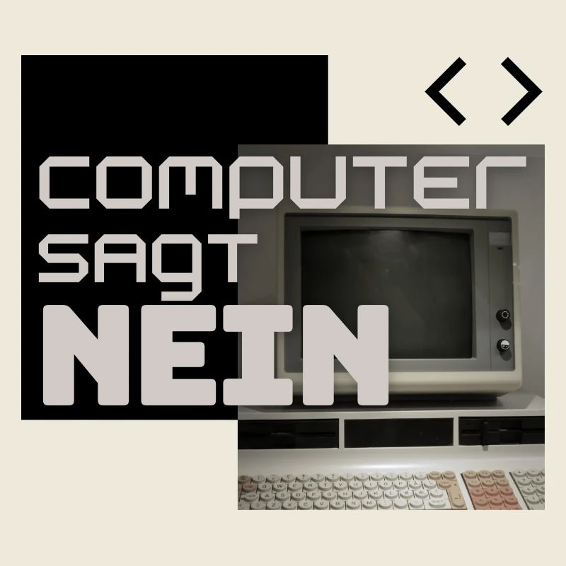 Computer sagt NEIN (Retro)