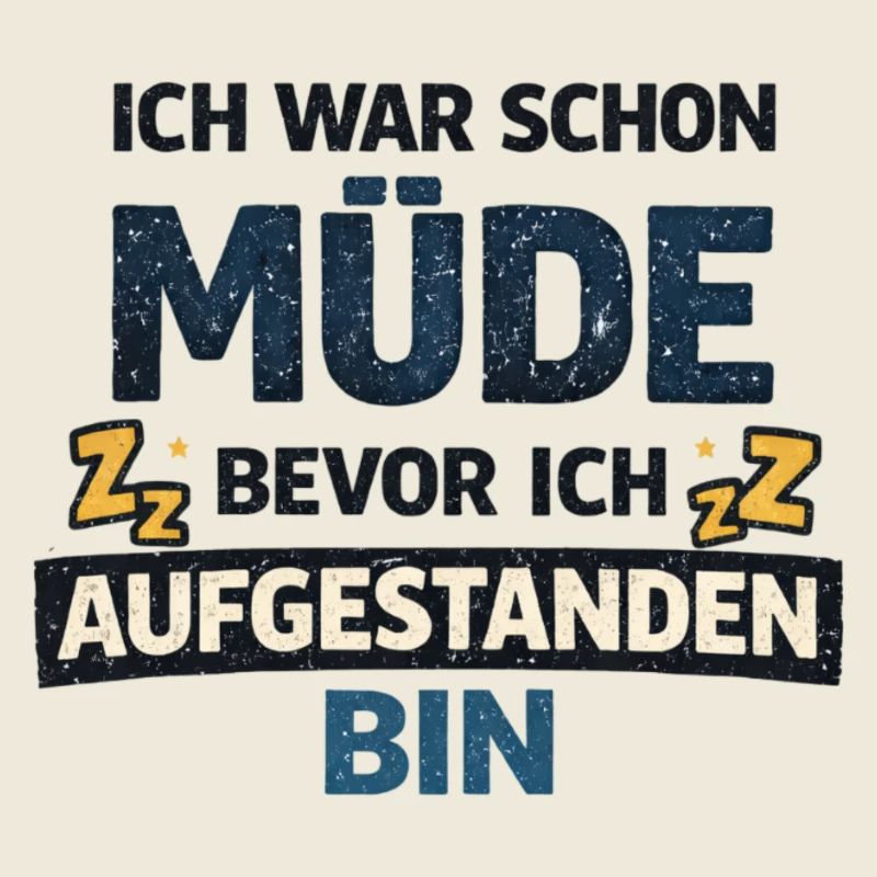 Schon müde bevor ich aufstehe Humor Schlaf 
