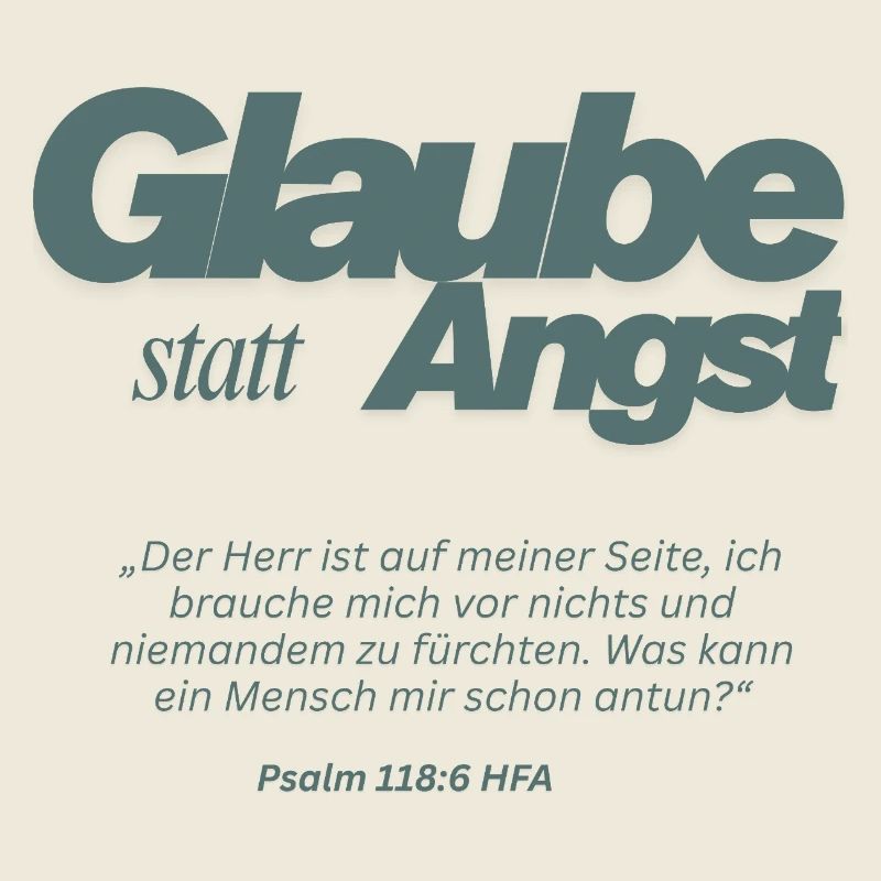Glaube statt Angst Psalm 118:6