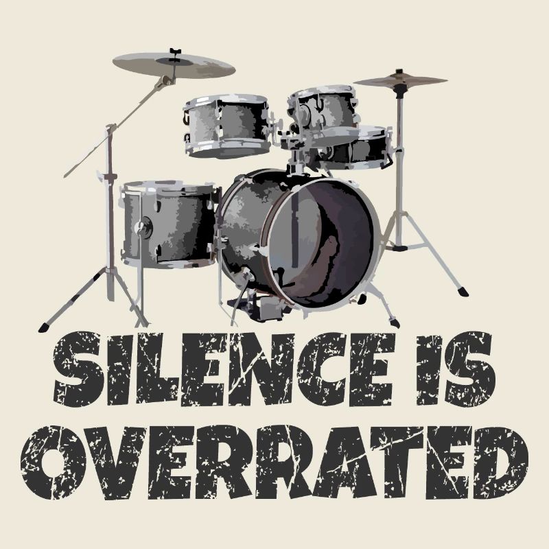 Silence is overrated - Drummer Drum Kit