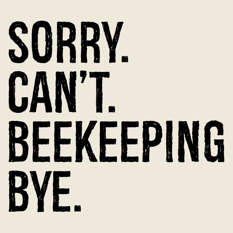 sorry can't beekeeping bye