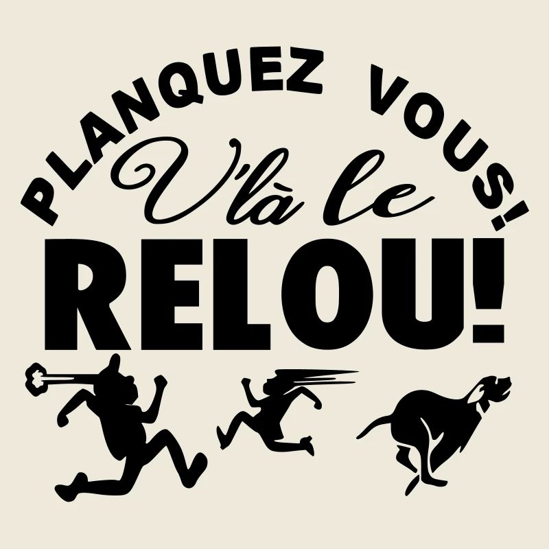 Planquez vous voilà le Relou 