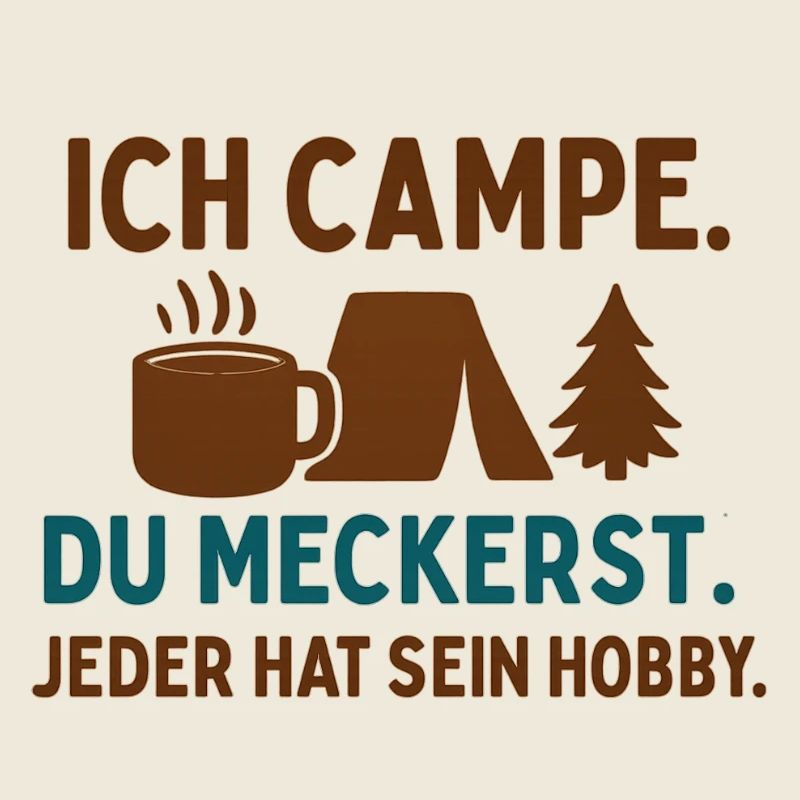 Ich campe. Du meckerst.