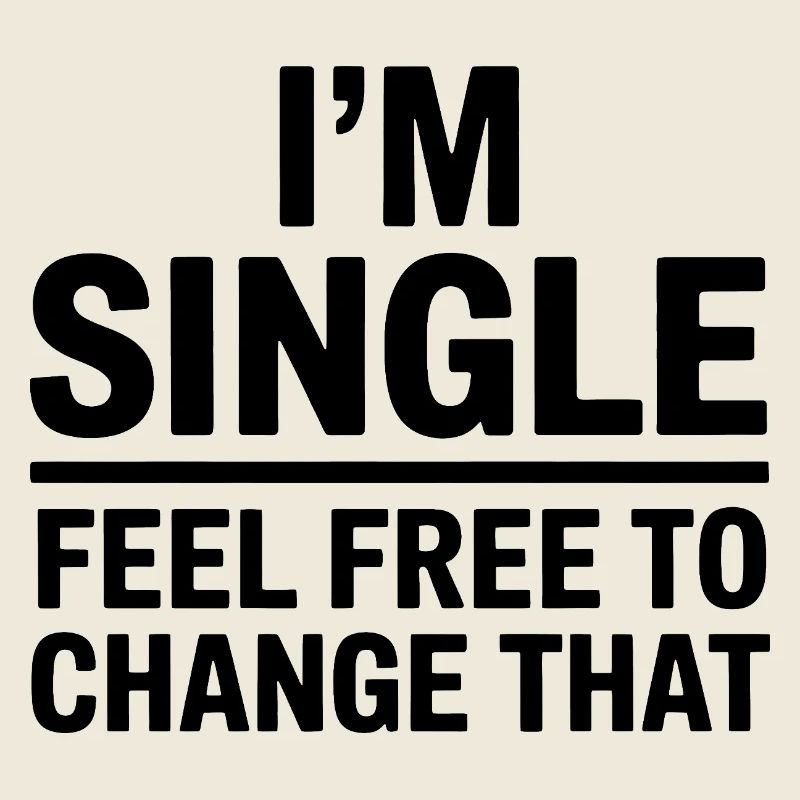 Single Sayings Singles Funny Single Gift