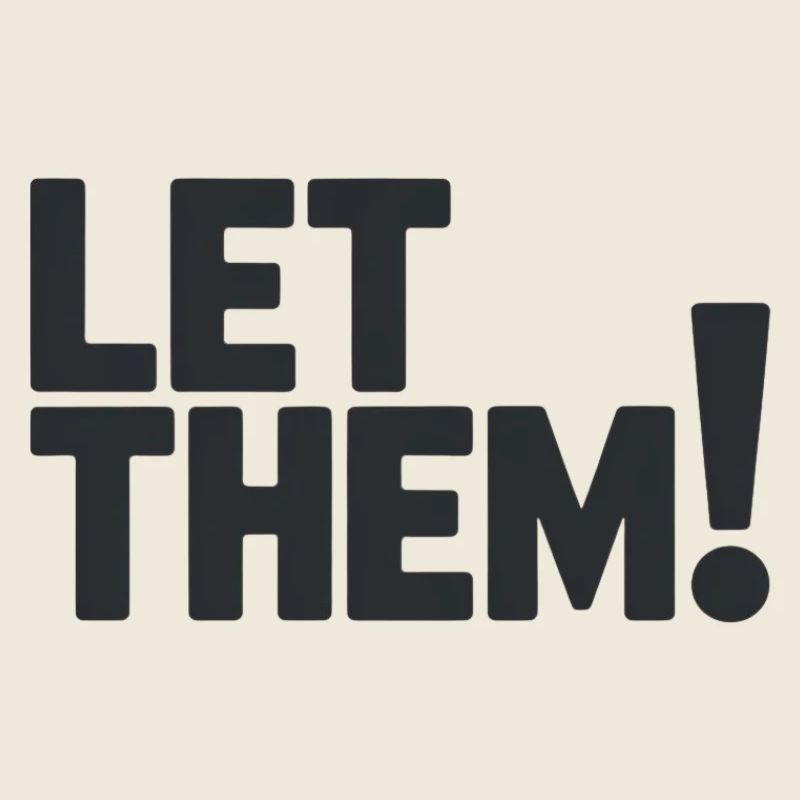Let Them!  A Clean Mindset Statement