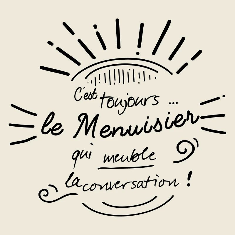 C'est le menuisier qui meuble !