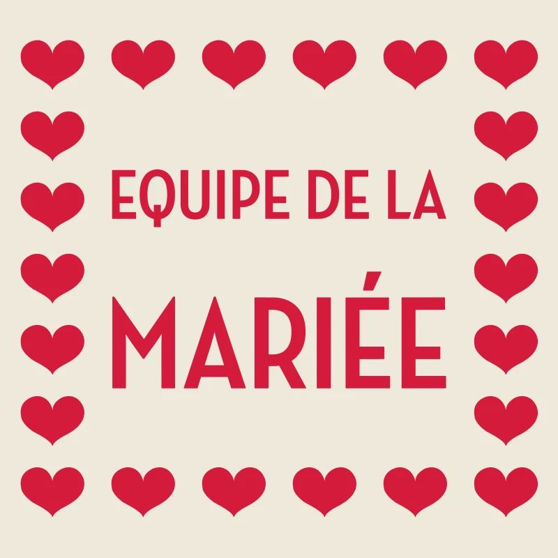 Equipe de la Mariée / Mariage / EVJF / EVG / Amour