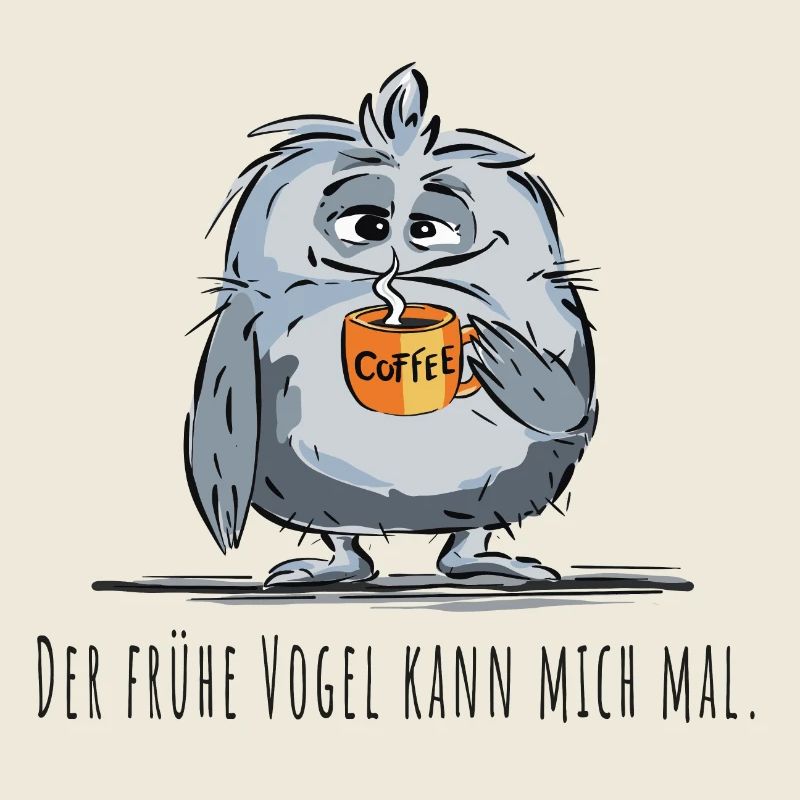 Der frühe Vogel kann mich mal - Kaffee, Spruch
