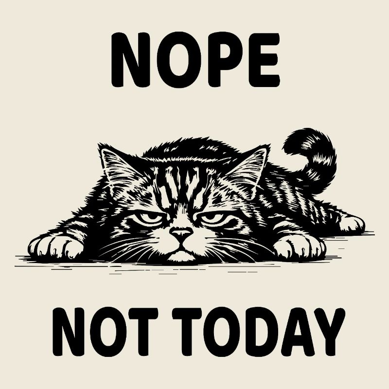 Nope Not Today Katze Lustiges Lustloses Design