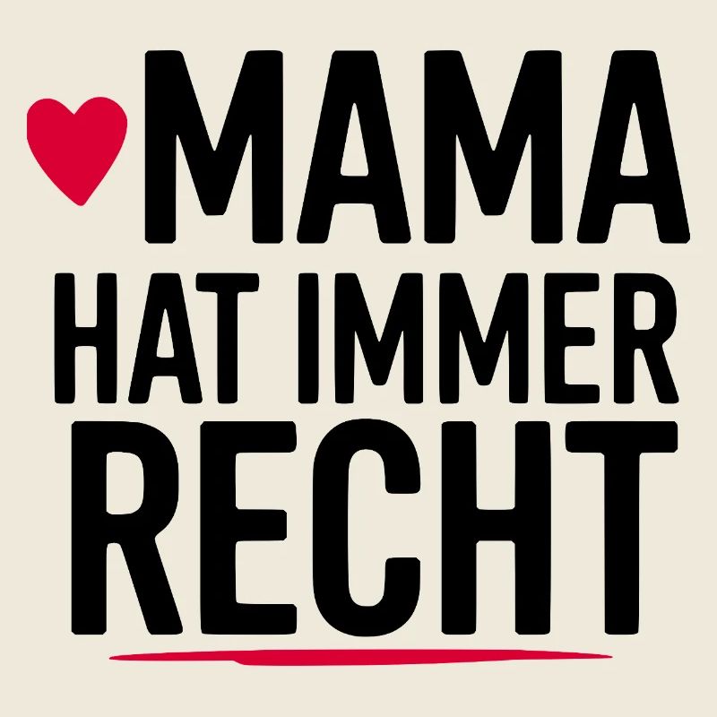 Lustiger Spruch: Mama hat IMMER Recht