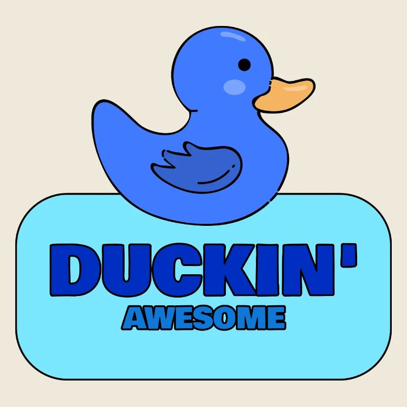 Duckin' Awesome Blue Duck Design