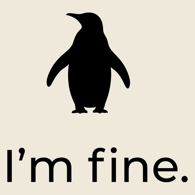 I am fine - Viral Penguin Design