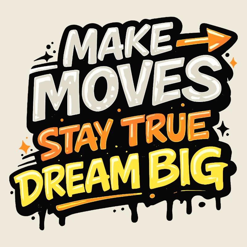 Make Moves Dream Big Statement Streetwear