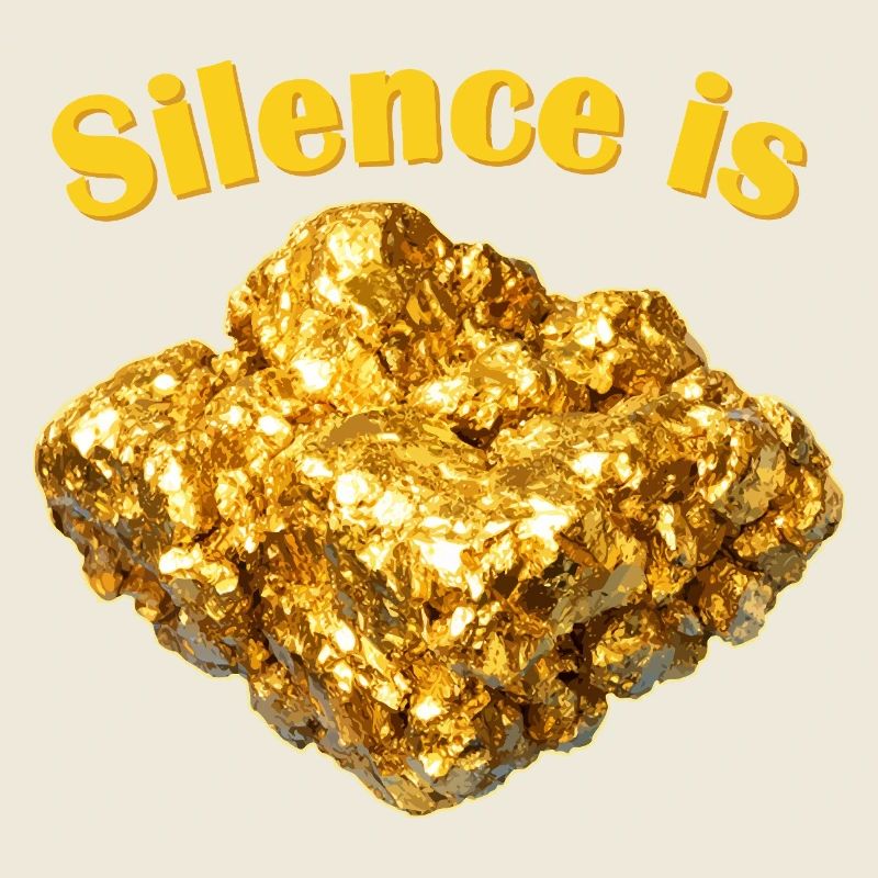 Le silence est la pépite d’or
