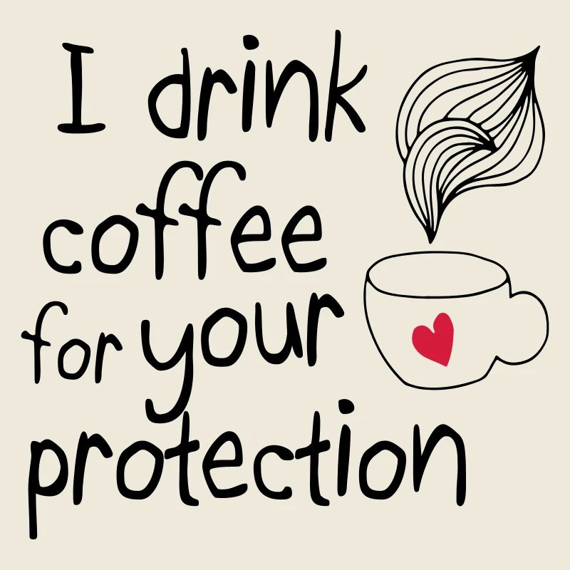Je bois du café pour votre protection 2c