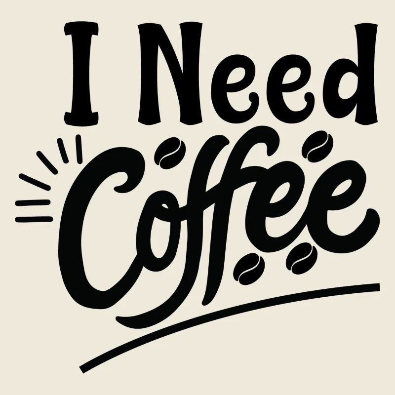 I Need Coffee Morgen Spruch Design