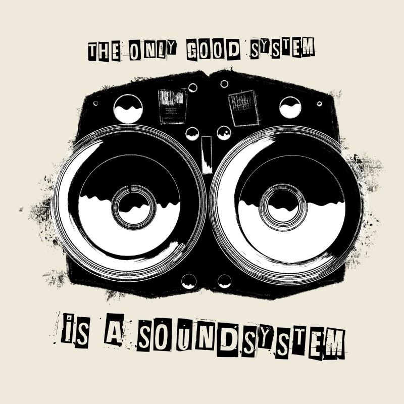 The only good system is a soundsystem
