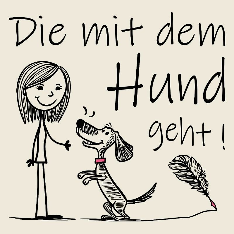 Die mit dem Hund geht !