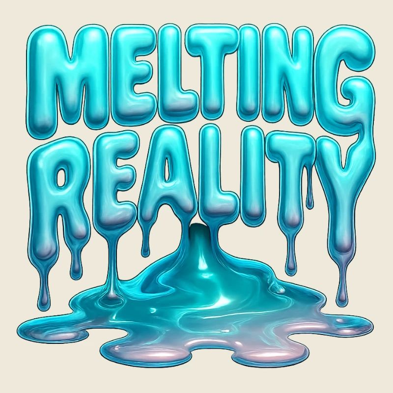 Melting Reality